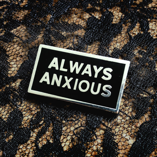 Always Anxious enamel pin